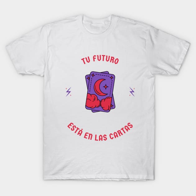 Tu futuro está en las cartas T-Shirt by Hija de Marte Tarot